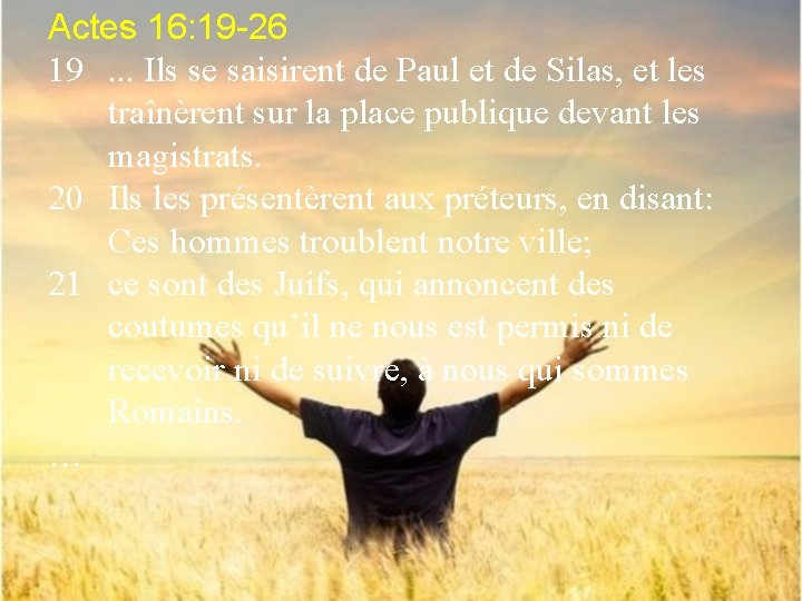 Actes 16: 19 -26 19. . . Ils se saisirent de Paul et de