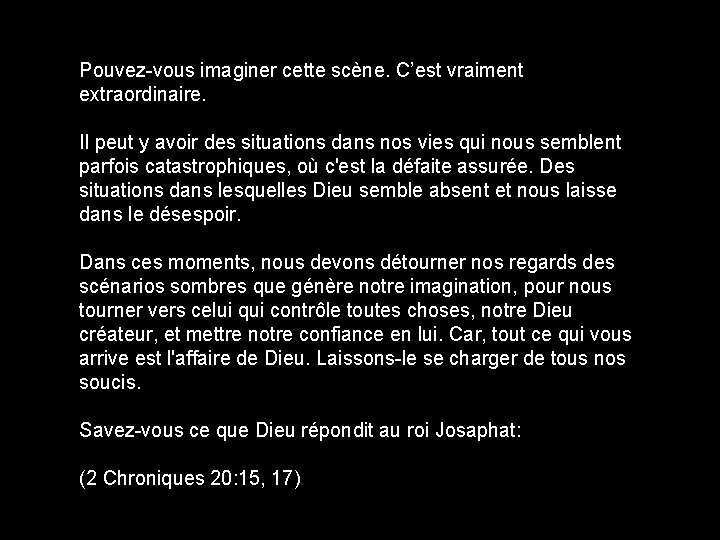 Pouvez-vous imaginer cette scène. C’est vraiment extraordinaire. Il peut y avoir des situations dans