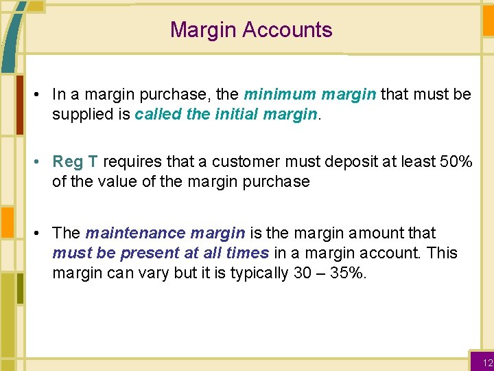 Margin Accounts • In a margin purchase, the minimum margin that must be supplied