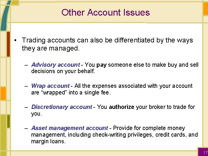 Other Account Issues • Trading accounts can also be differentiated by the ways they