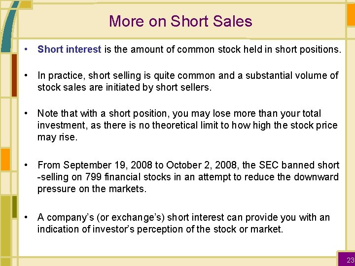 More on Short Sales • Short interest is the amount of common stock held