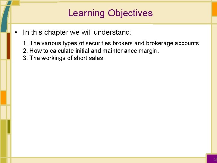 Learning Objectives • In this chapter we will understand: 1. The various types of