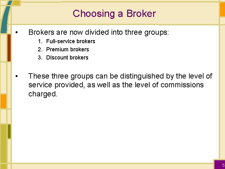 Choosing a Broker • Brokers are now divided into three groups: 1. Full-service brokers