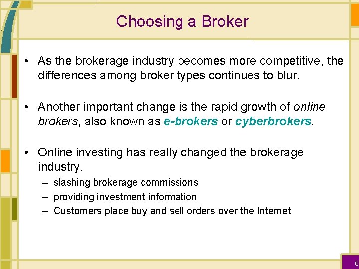 Choosing a Broker • As the brokerage industry becomes more competitive, the differences among