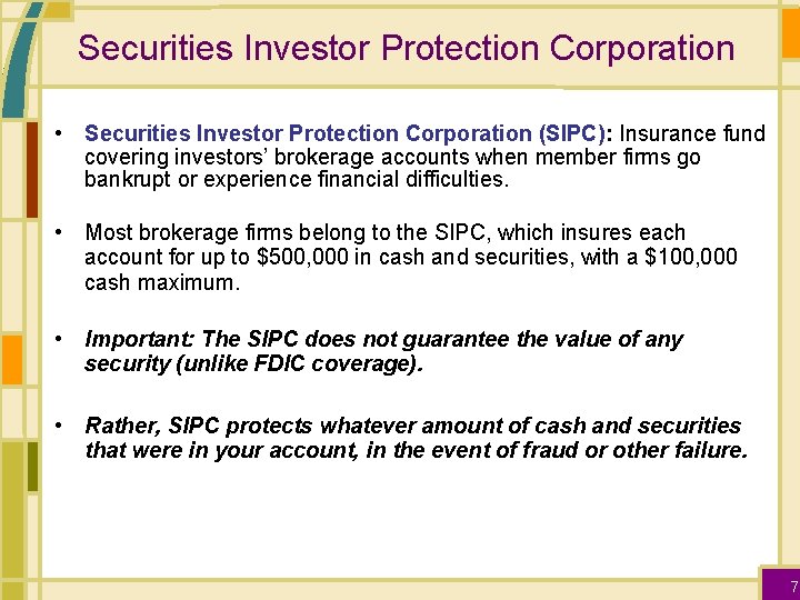 Securities Investor Protection Corporation • Securities Investor Protection Corporation (SIPC): Insurance fund covering investors’