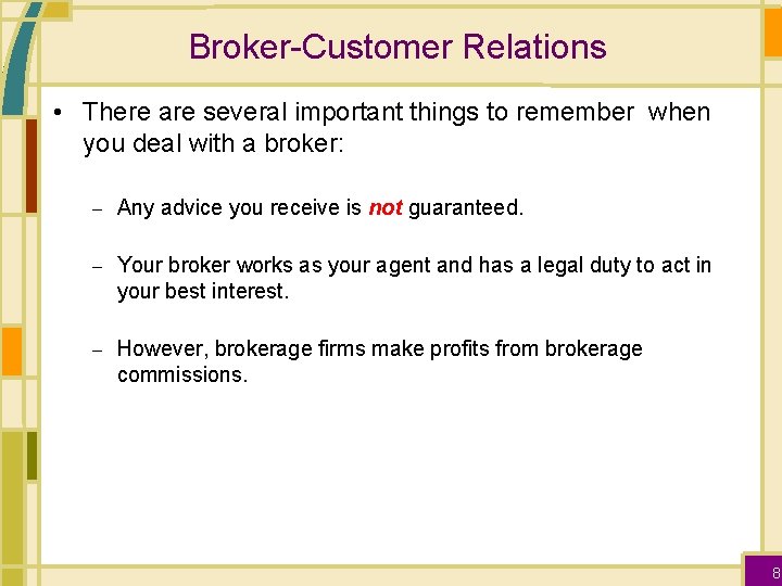 Broker-Customer Relations • There are several important things to remember when you deal with