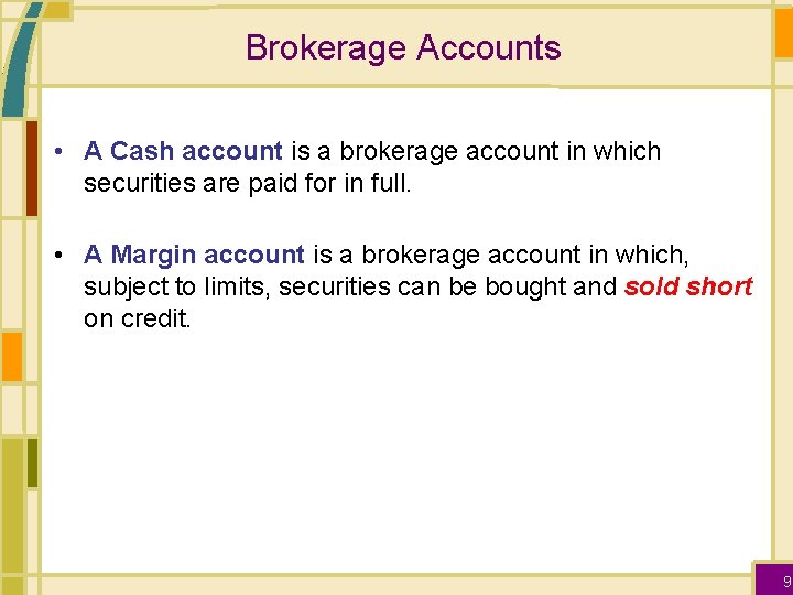 Brokerage Accounts • A Cash account is a brokerage account in which securities are