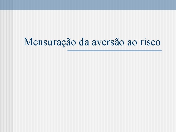 Mensuração da aversão ao risco 