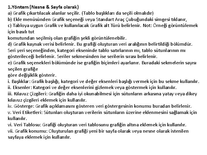 1. Yöntem (Nesne & Sayfa olarak) a) Grafik çıkartılacak alanlar seçilir. (Tablo başlıkları da