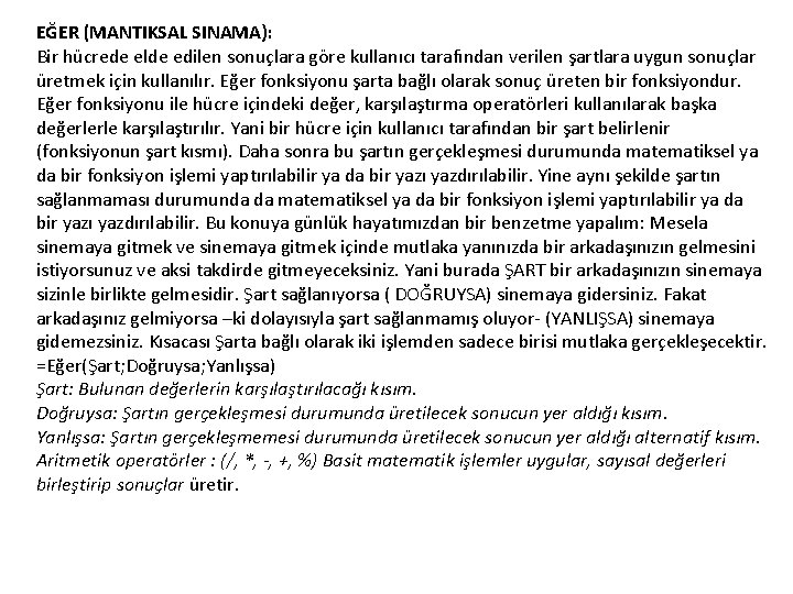 EĞER (MANTIKSAL SINAMA): Bir hücrede elde edilen sonuçlara göre kullanıcı tarafından verilen şartlara uygun