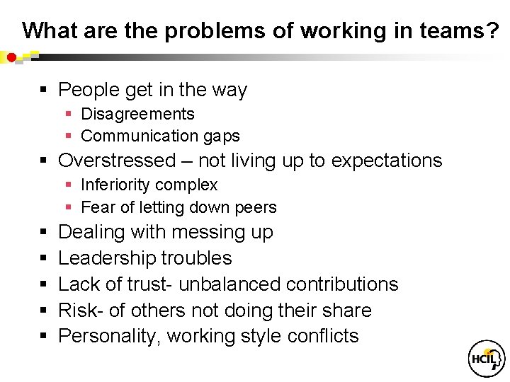 What are the problems of working in teams? § People get in the way