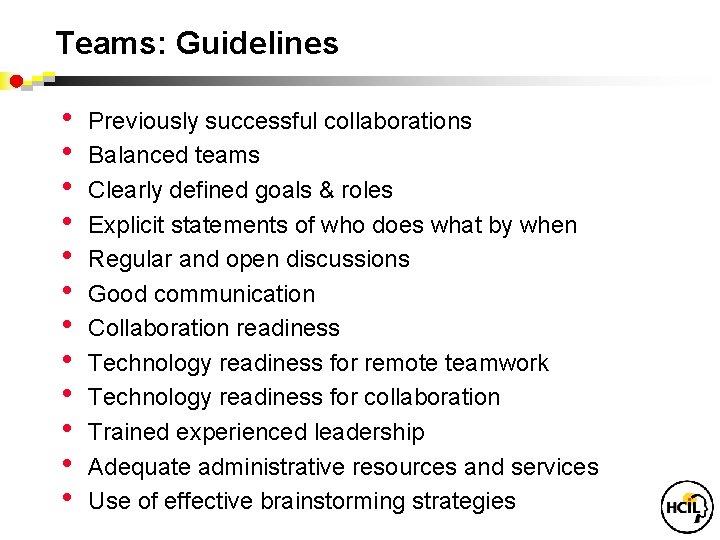 Teams: Guidelines • • • Previously successful collaborations Balanced teams Clearly defined goals &