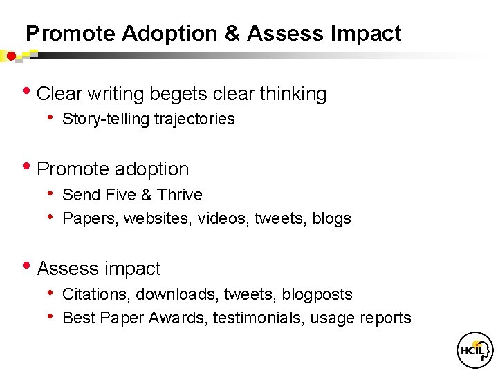 Promote Adoption & Assess Impact • Clear writing begets clear thinking • Story-telling trajectories