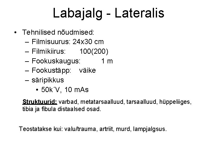 Labajalg - Lateralis • Tehnilised nõudmised: – Filmisuurus: 24 x 30 cm – Filmikiirus: