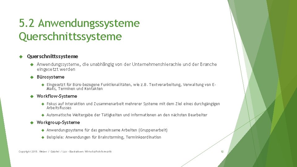 5. 2 Anwendungssysteme Querschnittssysteme Anwendungssysteme, die unabhängig von der Unternehmenshierachie und der Branche eingesetzt