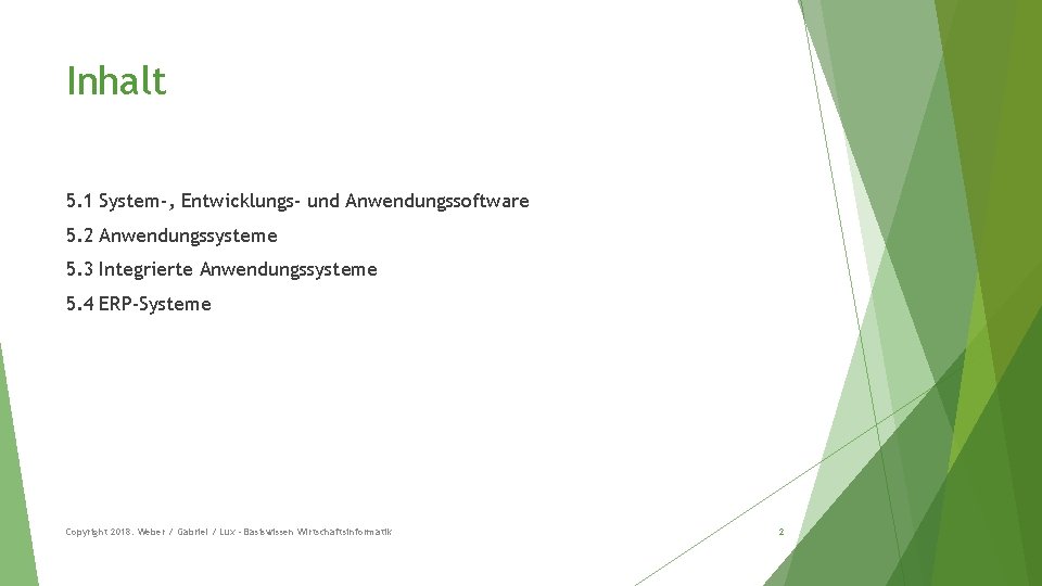 Inhalt 5. 1 System-, Entwicklungs- und Anwendungssoftware 5. 2 Anwendungssysteme 5. 3 Integrierte Anwendungssysteme
