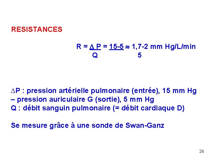 RESISTANCES R = P = 15 -5 1, 7 -2 mm Hg/L/min Q 5