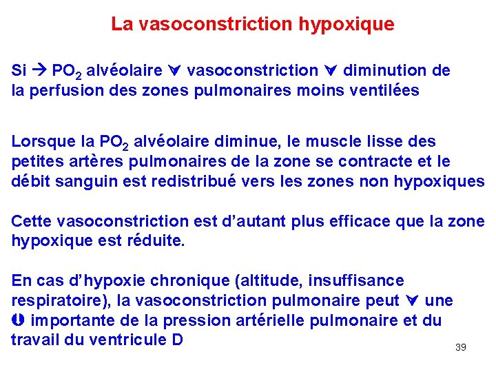 La vasoconstriction hypoxique Si PO 2 alvéolaire vasoconstriction diminution de la perfusion des zones