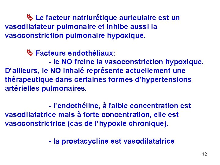  Le facteur natriurétique auriculaire est un vasodilatateur pulmonaire et inhibe aussi la vasoconstriction