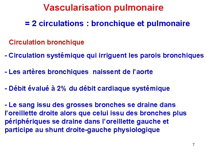 Vascularisation pulmonaire = 2 circulations : bronchique et pulmonaire Circulation bronchique - Circulation systémique