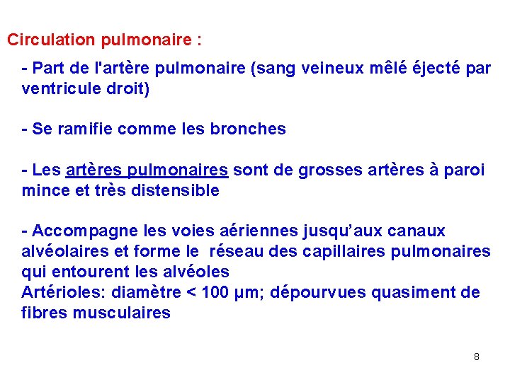 Circulation pulmonaire : - Part de l'artère pulmonaire (sang veineux mêlé éjecté par ventricule