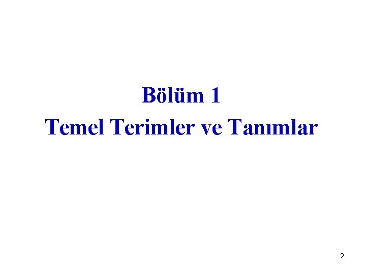 Bölüm 1 Temel Terimler ve Tanımlar 2 