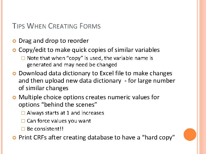 TIPS WHEN CREATING FORMS Drag and drop to reorder Copy/edit to make quick copies