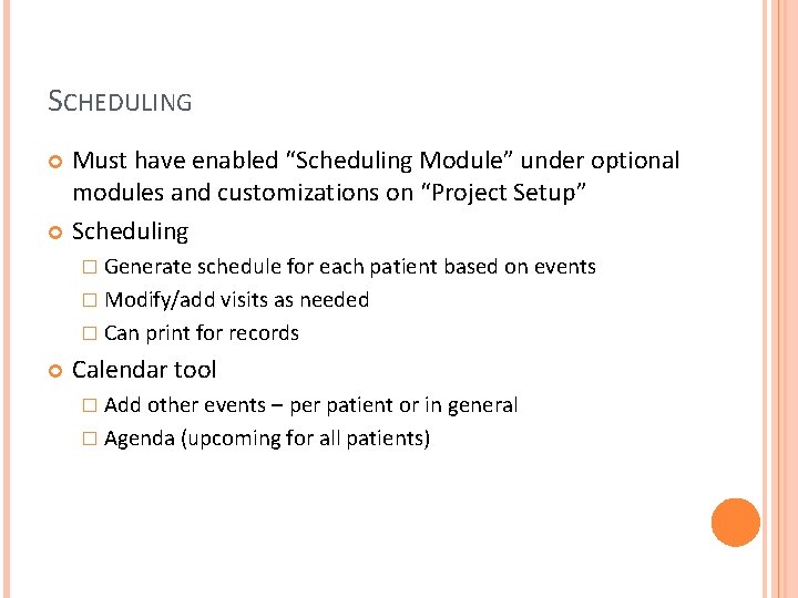 SCHEDULING Must have enabled “Scheduling Module” under optional modules and customizations on “Project Setup”