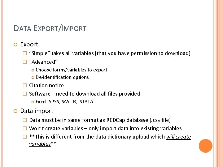 DATA EXPORT/IMPORT Export “Simple” takes all variables (that you have permission to download) �