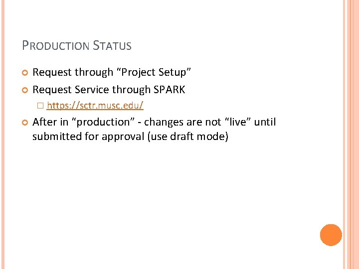PRODUCTION STATUS Request through “Project Setup” Request Service through SPARK � https: //sctr. musc.