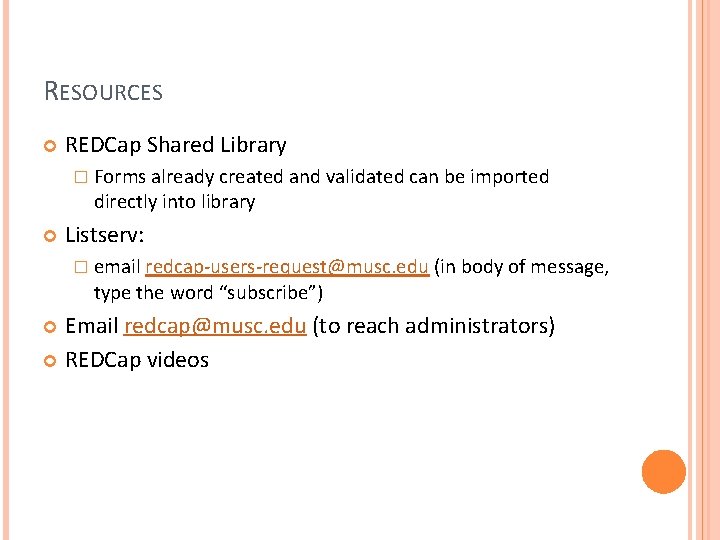 RESOURCES REDCap Shared Library � Forms already created and validated can be imported directly