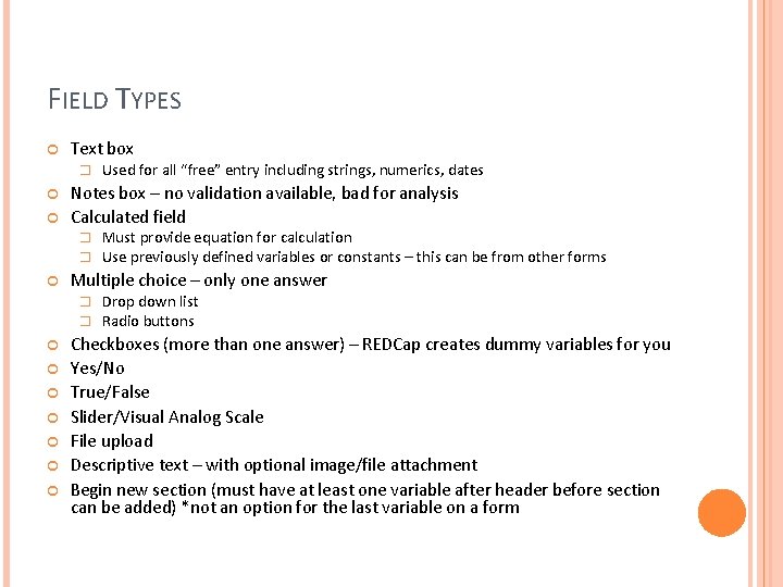 FIELD TYPES Text box � Notes box – no validation available, bad for analysis