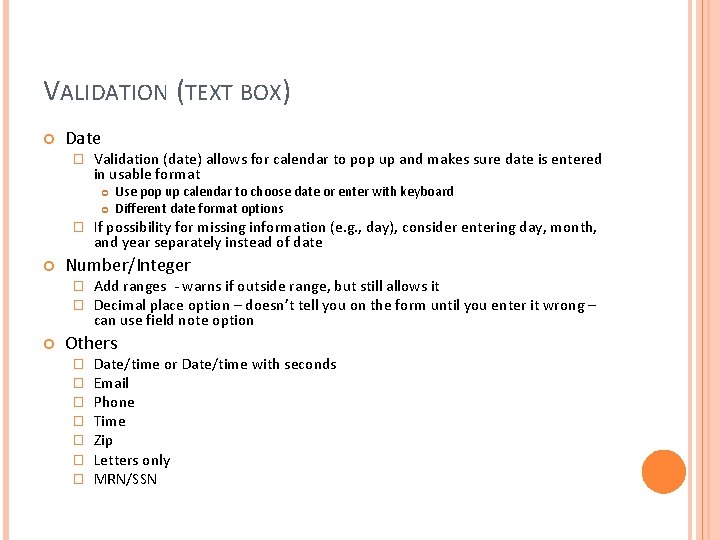 VALIDATION (TEXT BOX) Date � Validation (date) allows for calendar to pop up and