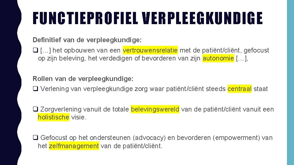 FUNCTIEPROFIEL VERPLEEGKUNDIGE Definitief van de verpleegkundige: q […] het opbouwen van een vertrouwensrelatie met