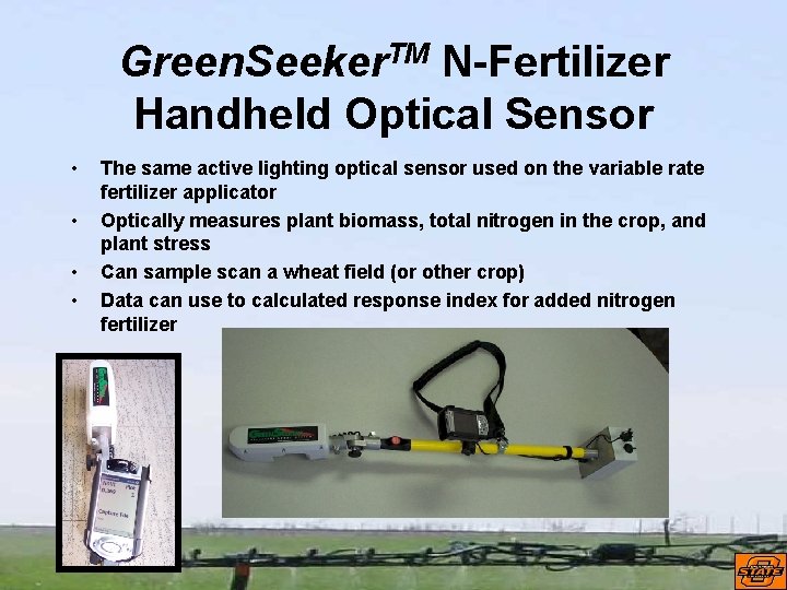 Green. Seeker. TM N-Fertilizer Handheld Optical Sensor • • The same active lighting optical