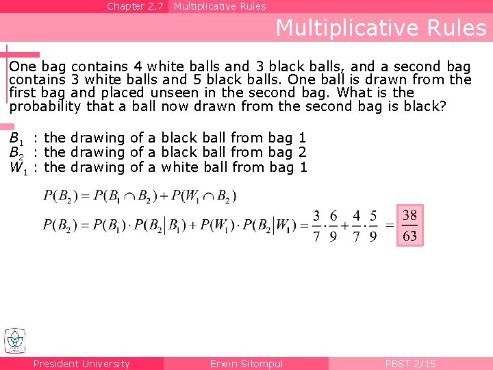 Chapter 2. 7 Multiplicative Rules One bag contains 4 white balls and 3 black