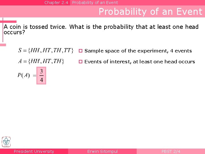 Chapter 2. 4 Probability of an Event A coin is tossed twice. What is
