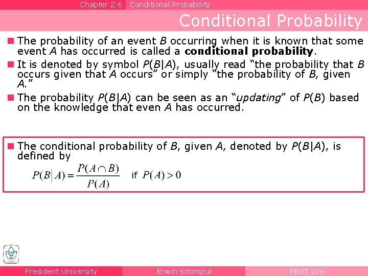 Chapter 2. 6 Conditional Probability n The probability of an event B occurring when