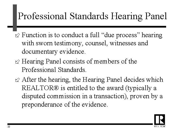 Professional Standards Hearing Panel ÷ Function is to conduct a full “due process” hearing