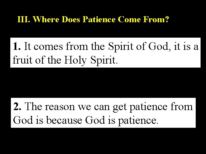 III. Where Does Patience Come From? 1. It comes from the Spirit of God,
