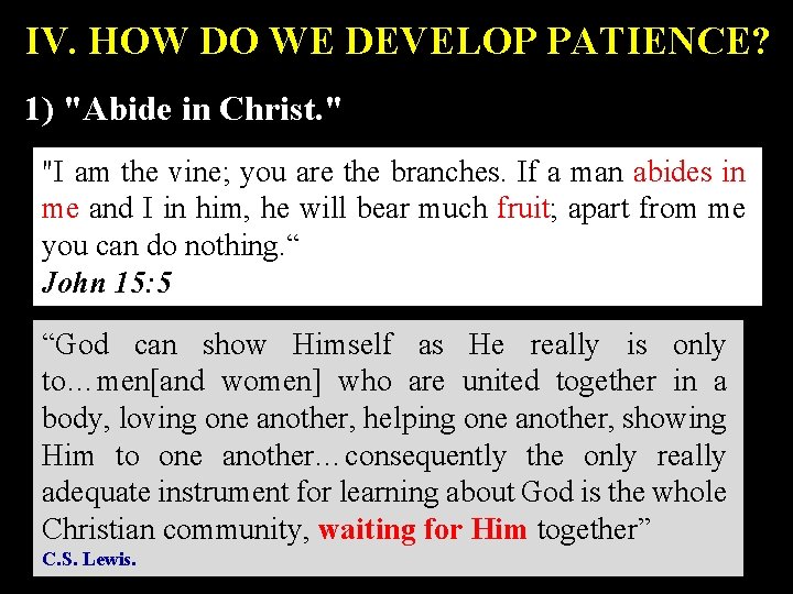 IV. HOW DO WE DEVELOP PATIENCE? 1) "Abide in Christ. " "I am the