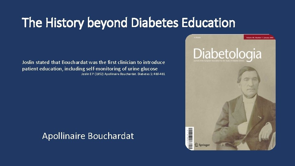 The History beyond Diabetes Education Joslin stated that Bouchardat was the first clinician to
