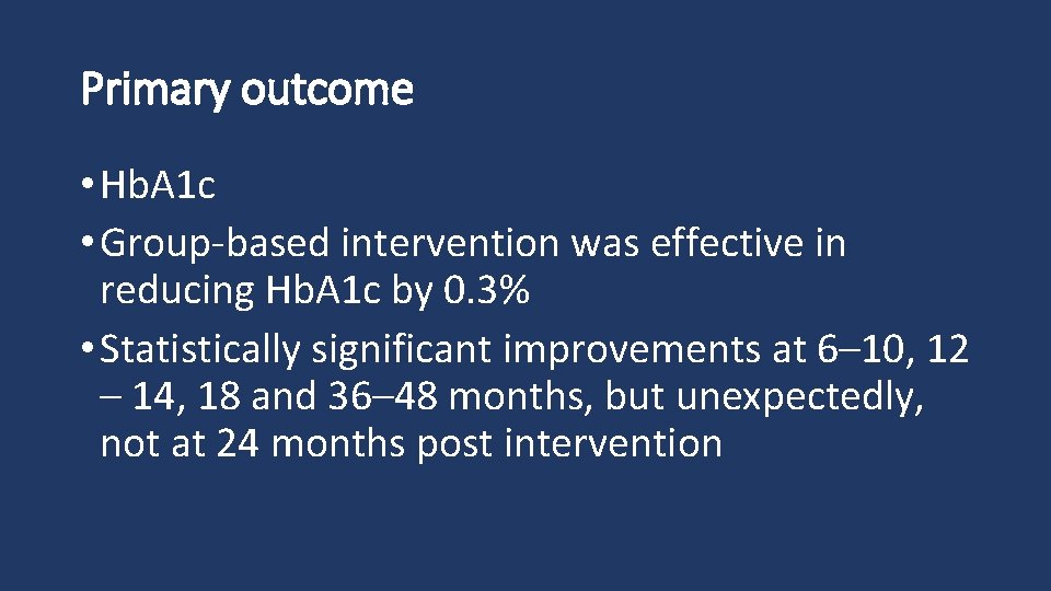 Primary outcome • Hb. A 1 c • Group‐based intervention was effective in reducing