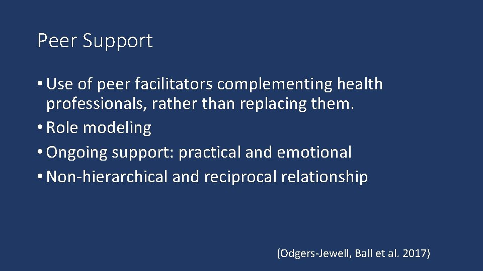 Peer Support • Use of peer facilitators complementing health professionals, rather than replacing them.