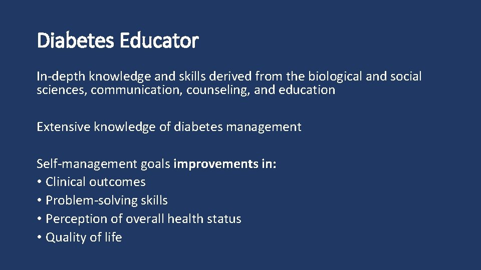 Diabetes Educator In‐depth knowledge and skills derived from the biological and social sciences, communication,