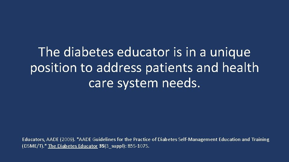 The diabetes educator is in a unique position to address patients and health care