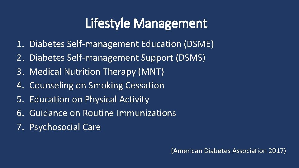 Lifestyle Management 1. 2. 3. 4. 5. 6. 7. Diabetes Self‐management Education (DSME) Diabetes