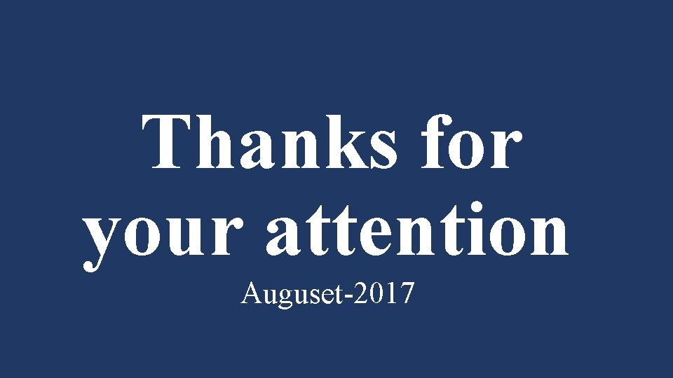 Thanks for your attention Auguset-2017 