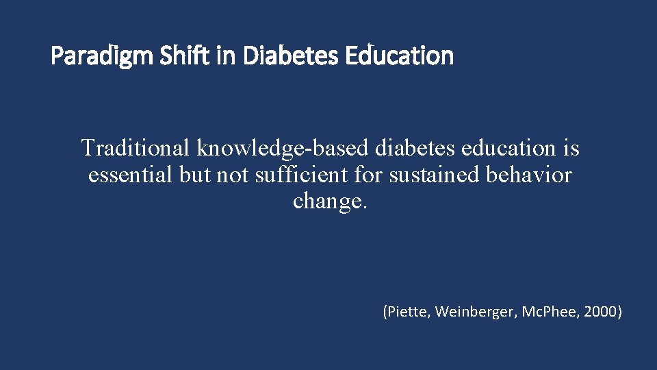 Paradigm Shift in Diabetes Education Traditional knowledge-based diabetes education is essential but not sufficient