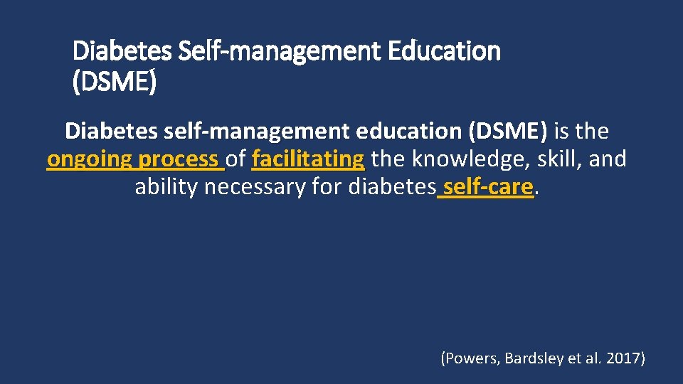 Diabetes Self-management Education (DSME) Diabetes self-management education (DSME) is the ) ongoing process of